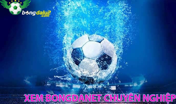 Xem bongdanet chuyên nghiệp