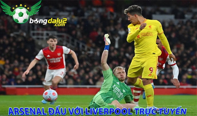 Arsenal đấu với Liverpool trực tuyến 