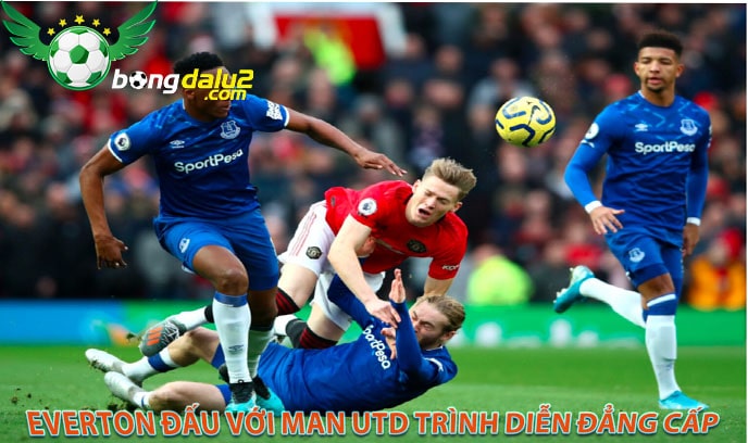 Everton đấu với Man Utd trình diễn đẳng cấp