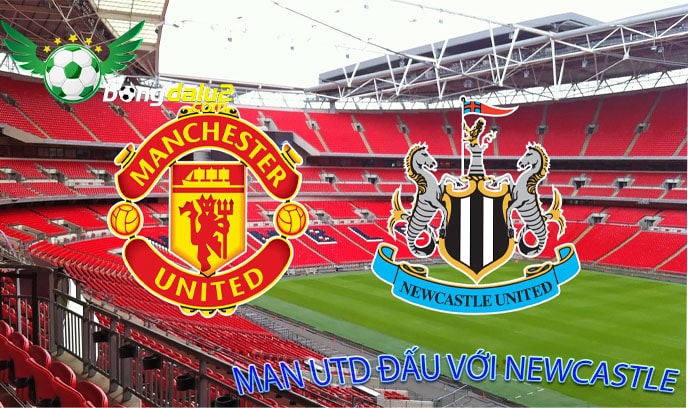 Man Utd đấu với Newcastle