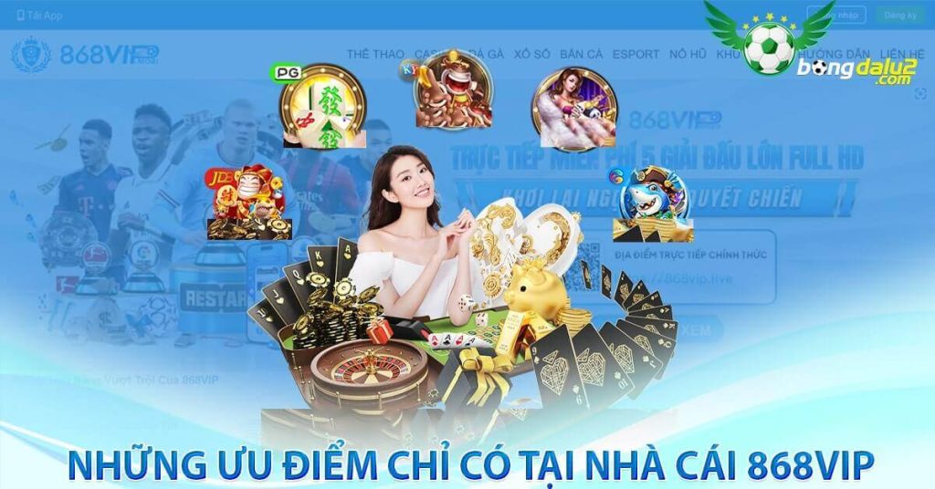 Những ưu điểm chỉ có tại nhà cái 868vip 