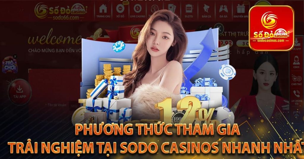 Phương thức tham gia trải nghiệm tại Sodo Casinos nhanh nhất