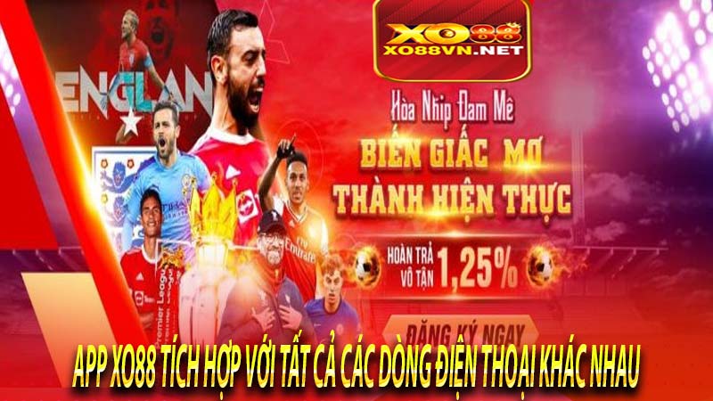 App XO88 tích hợp với tất cả các dòng điện thoại khác nhau