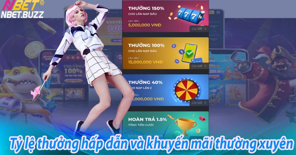 Tỷ lệ thưởng hấp dẫn và khuyến mãi thường xuyên