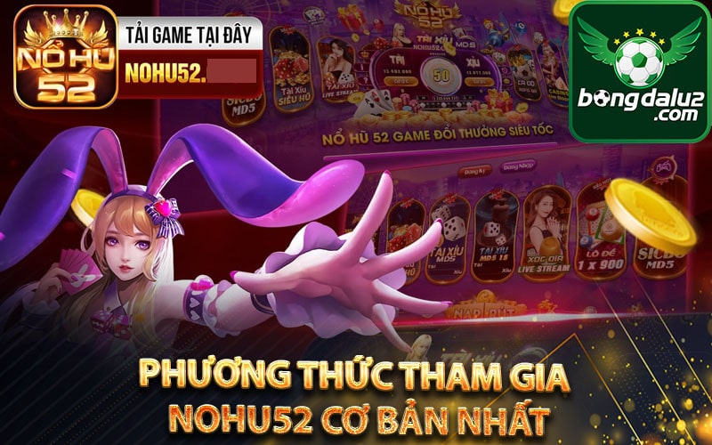 Phương thức tham gia nohu52 cơ bản nhất