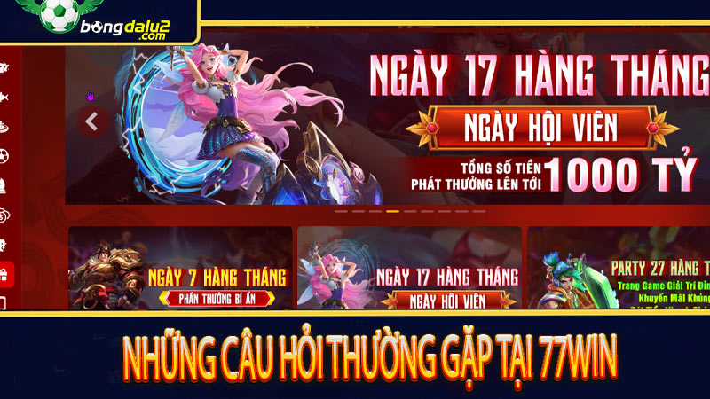 Những câu hỏi thường gặp tại 77win