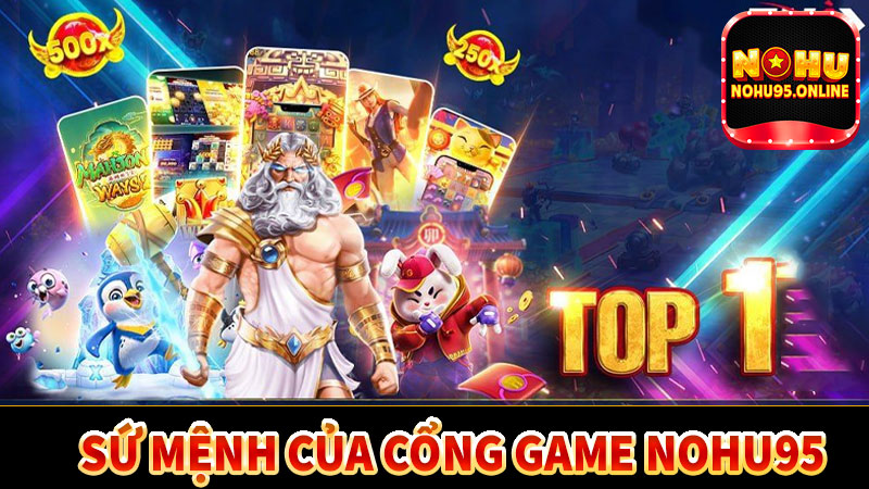 Sứ mệnh cao cả của cổng game đánh bạc Nohu95