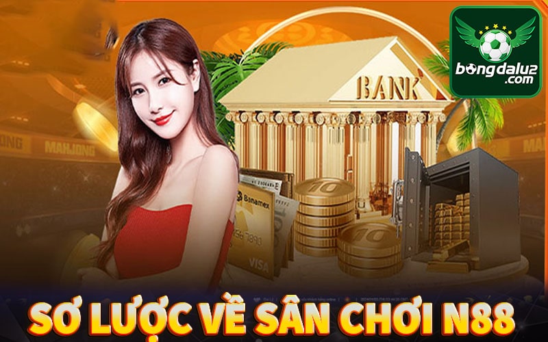 Cài nét sơ lược về sân chơi cá cược n88 